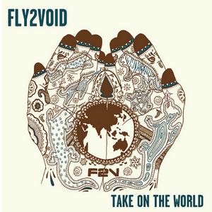 Fly2Void - Take On the World (2013)