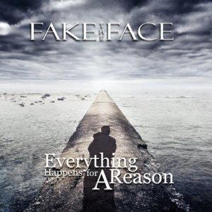 Fake The Face - Everything Happens For A Reason (2013)