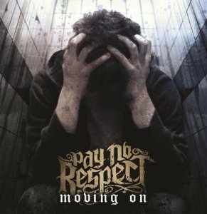 Pay No Respect - Moving On (2010)
