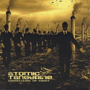 Atomic Tangerine - Creatures Of Habit (2005)