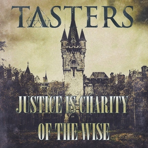 Tasters - Justice Is Charity Of The Wise [Single] (2013)