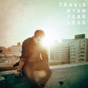 Travis Ryan - Fearless [Deluxe Edition] (2012)