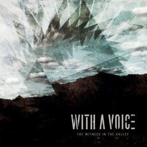 With A Voice - The Witness In The Valley (2013)