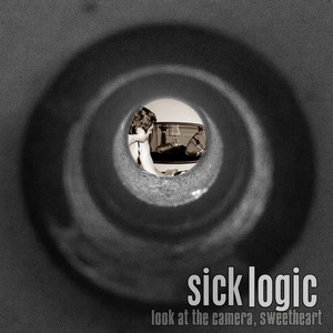 Sick Logic - Look At the Camera, Sweetheart (2012)