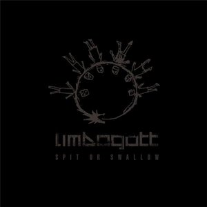 Limbogott - Spit Or Swallow (2009)