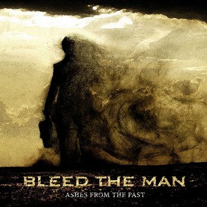 Bleed The Man - Ashes From The Past (2013)