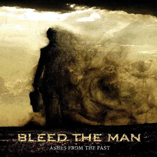 Bleed The Man - Ashes From The Past (2013)