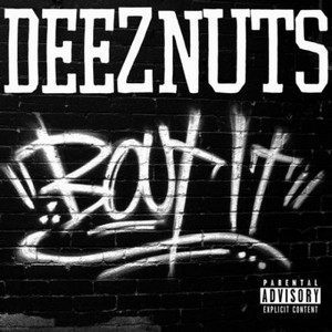 Deez Nuts - Bout It! (2013)