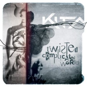 Kita - Twisted Complicated World (2013)