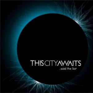 This City Awaits - Said The Liar (2013)