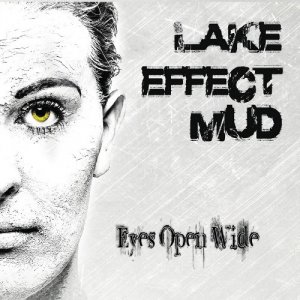 Lake Effect Mud - Eyes Open Wide (2013)