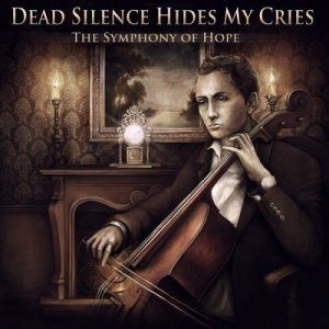 Dead Silence Hides My Cries - Dead Silence Hides My Cries (2013)