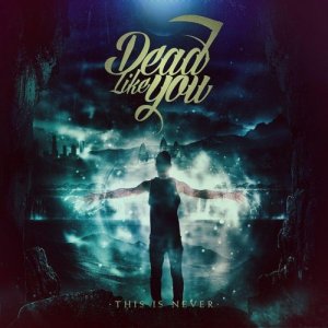Dead Like You - This Is Never [EP] (2013)