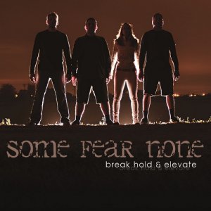 Some Fear None - Break Hold & Elevate [EP] (2013)