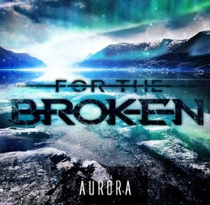 For The Broken - Aurora [EP] (2013)