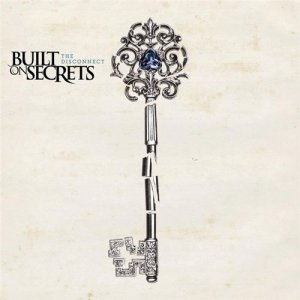 Built On Secrets - The Disconnect (2013)