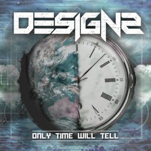 Designs - Only Time Will Tell (2013)