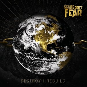 Scare Don't Fear - Destroy | Rebuild [EP] (2013)