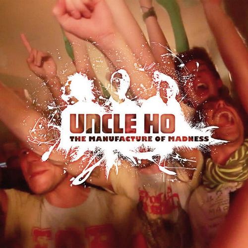 Uncle Ho - The Manufacture of Madness (2013)