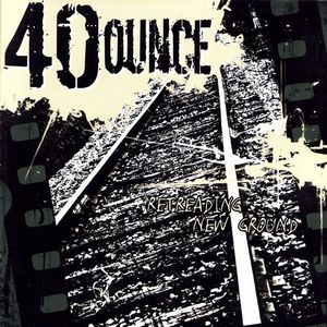 40 Ounce - Retreading New Ground (2005)