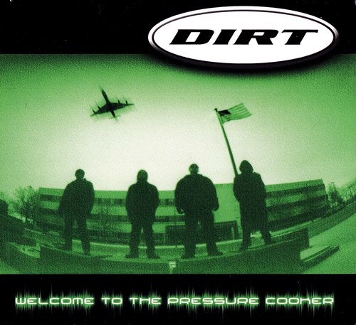 Dirt - Welcome To The Pressure Cooker (2004)