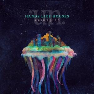 Hands Like Houses - Unimagine (2013)