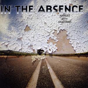 In The Absence - Avenues With Anatomies (2009)
