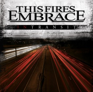 This Fires Embrace - In Transit (2010)