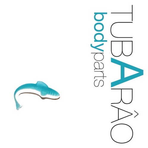 Tubar&#226;o(Tubarao)  - Body Parts (2012)