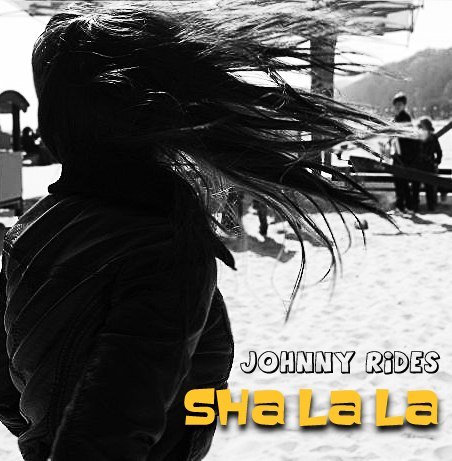 Johnny Rides - Sha La La (Single) (2013)
