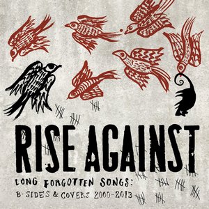 Rise Against - Long Forgotten Songs B-Sides & Covers 2000-2013 (2013)