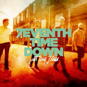 7eventh Time Down - Just Say Jesus (2013)