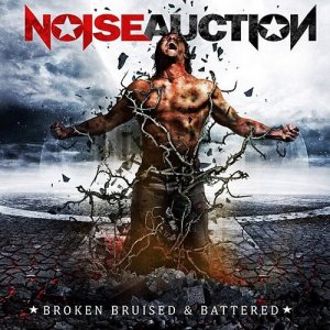 Noise Auction - Broken, Bruised and Battered (2013)