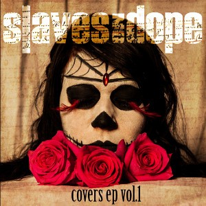 Slaves On Dope - Covers Vol.1 [EP] (2013)