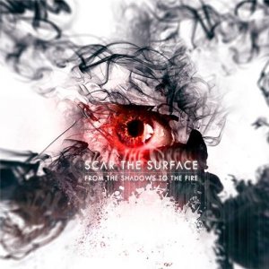 Scar The Surface - From The Shadows To The Fire (2013)