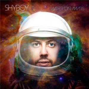 Shyboy - Water On Mars (2013)