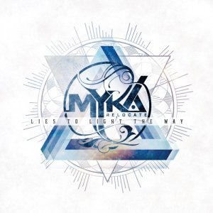 Myka, Relocate - Lies to Light the Way (2013)