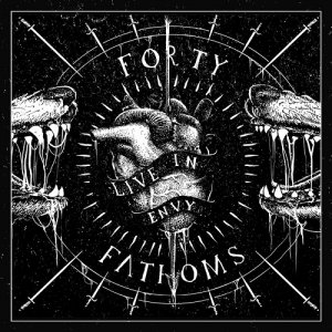 Forty Fathoms - Live In Envy (2013)