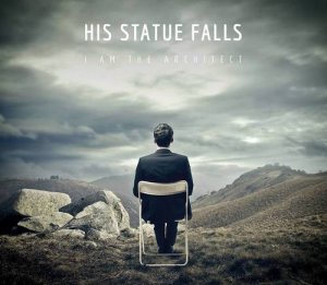 His Statue Falls - I am the Architect (2013)