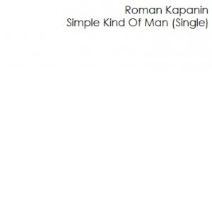 Roman Kapanin - Simple Kind Of Man (Single) 2013