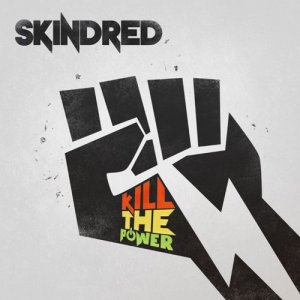 Skindred - Kill The Power (2014)