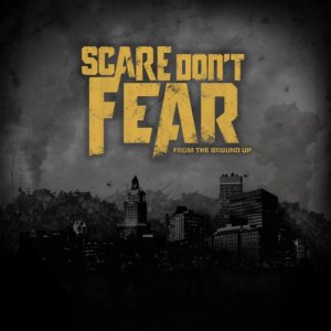  	 Scare Don't Fear - From The Ground Up (2014)